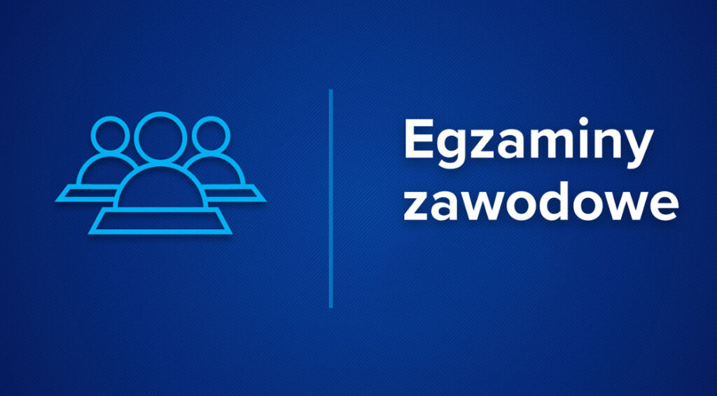Egzaminy z kwalifikacji zawodowych – harmonogram