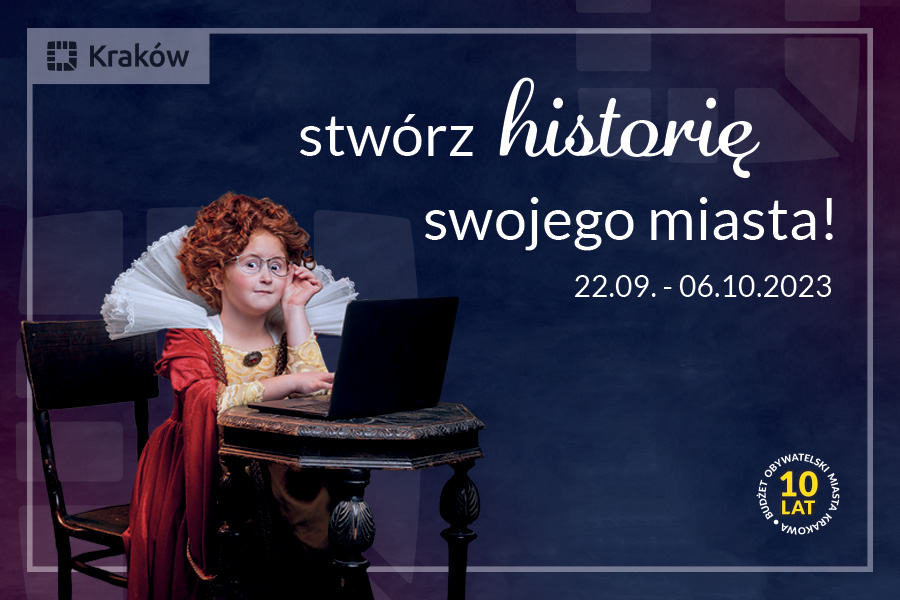 Stwórz historię swojego miasta – budżet obywatelski- Kraków 2023